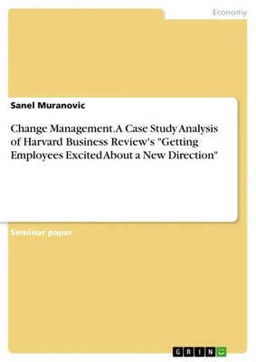 Change Management. A Case Study Analysis of Harvard Business Review's Getting...