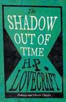 The Shadow Out Of Time (Fantasy and Horror Classics) ; With A Dedication By...