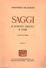 Saggi e scritti critici e vari. Volume sesto - Francesco De Sanctis [s.d]