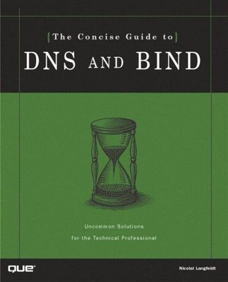 Concise Guide to DNS and BIND, The - Langfeldt, Nicolai