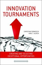 Innovation Tournaments : Creating and Selecting Exceptional Oppor
