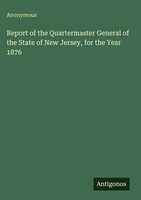 Anonymous | Report Of The Quartermaster General Of The State Of New Jersey,...