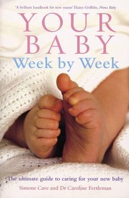 Your Baby Week by Week: The Ultimate Guide to Caring for Your New Baby  paperba