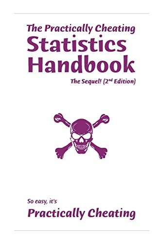 The Practically Cheating Statistics Handbook, T. Deviant<|