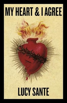 My Heart and I Agree - Trade Paperback NEW Lucy Sante 2026