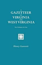 Henry Gannett A Gazetteer of Virginia and Wes...