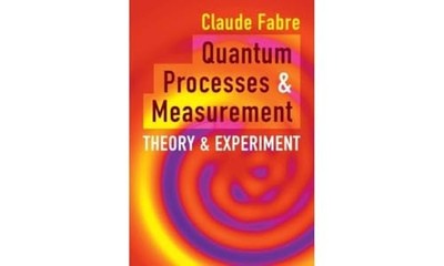 Quantum Processes and Measurement : Theory and Experiment