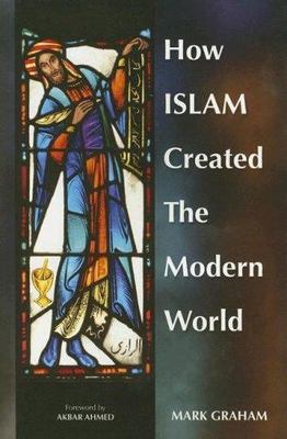 How Islam Created the Modern World [VGD]