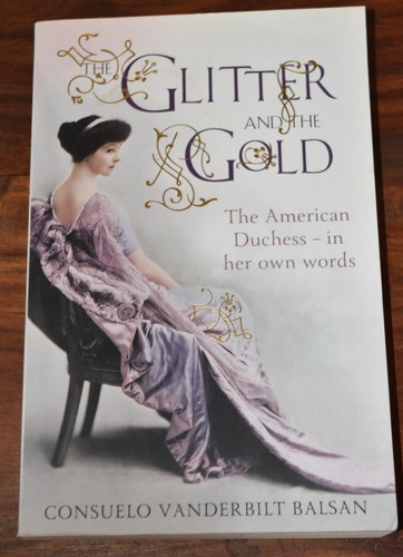 THE GLITTER & THE GOLD by Consuelo Vanderbilt Balsan - Autobiography - EUC