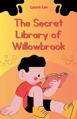 The Secret Library of Willowbrook by Laura Lee Paperback Book
