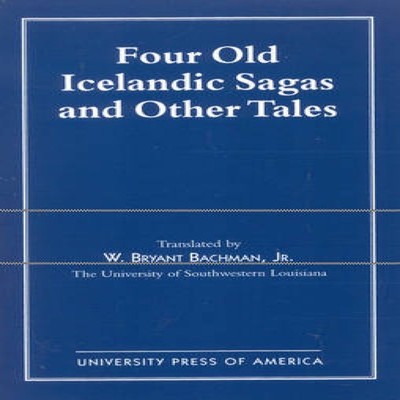 Four Old Icelandic Sagas and Other Tales Bryant W. Bachman Paperb