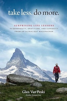 Take Less. Do More.: Surprising Life Lessons in Generosity, Gratitude, and Curi