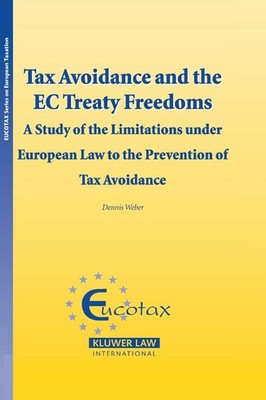 Tax Avoidance and the EC Treaty Freedoms: A Study of the Limitations under Europ