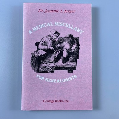 A Medical Miscellany for Genealogists by Jerger - Heritage Books 1995 - TPB