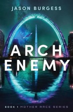 Arch Enemy Book 1 of Mother Race Series by Jason Burgess Paperback Book