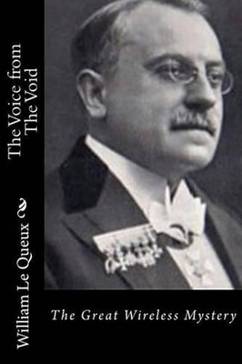The Voice from The Void: The Great Wireless Mystery by William Le Queux (English