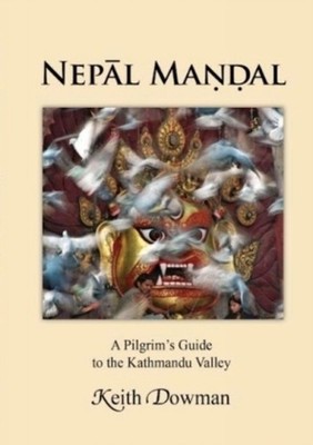Nepal Mandal :: A Pilgrims guide to the Kathmandu by Keith Dowman PAPERBACK
