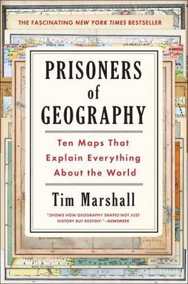 Prisoners of Geography : Ten Maps That Explain Everything about the World by ...