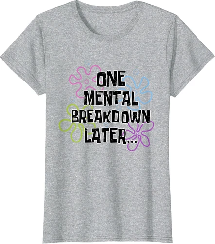 Mental Health Awareness Matters One Mental Breakdown Ladies' Crewneck T-Shirt