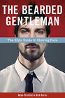 The Bearded Gentleman: The Style Guide to Shaving Face by Allan Peterkin, Nick Burns (Paperback, 2010)