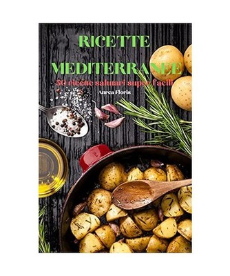 RICETTE  MEDITERRANEE, Anrea Floris