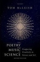 Poetry And Music Of Science Comparing Creativity In Science And Art Tom Mcleish
