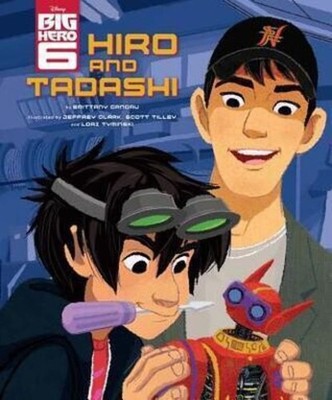 Big Hero 6: Hiro and Tadashi - hardcover Candau, Brittany|Clark, Jeffrey|Til...