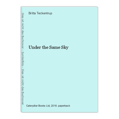 Under the Same Sky Teckentrup, Britta: