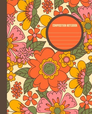 Groovy Composition Notebook: Retro 70's & 60's Groovy Flowers Composition Notebo