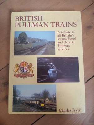 British Pullman Trains Hommage To Steam Diesel & Electric Book Charles Fryer