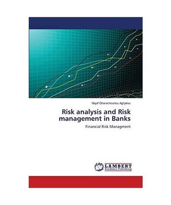 Risk analysis and Risk management in Banks: Financial Risk Managment: Financial 