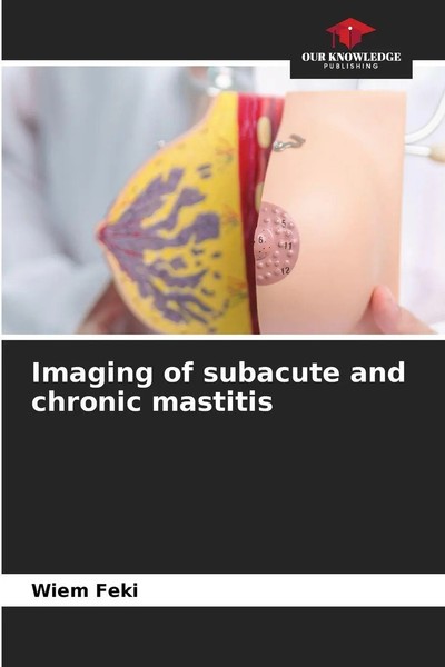 Wiem Feki | Imaging Of Subacute And Chronic Mastitis | Taschenbuch | Englisch-image