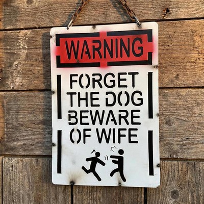 Funny Metal Warning Sign ''Forget The Dog, Beware of Wife'' Outdoor Decor