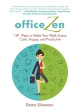 Office Zen: 101 Ways to Make Your Work Space Calm, Happy, and Productive: Used