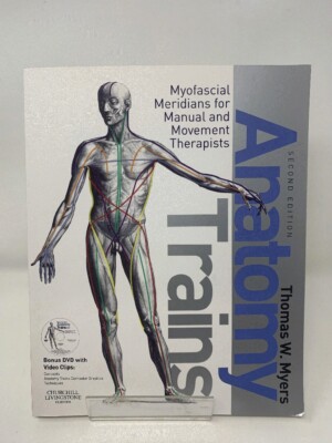Anatomy Trains: Myofascial Meridians for Manual and Movement Therapists