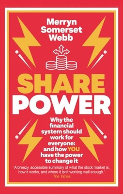 Share Power: Why the financial system should  by Merryn Somerset Webb PAPERBACK