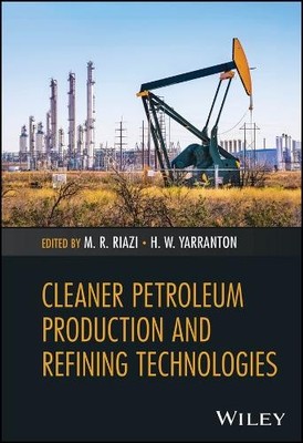 Cleaner Petroleum Production and Refining Technologies by M. ... - 9781394209231