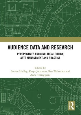 Audience Data and Research: Perspectives from Cultural Policy, Arts Management a