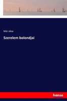 MóR JóKai | Szerelem Bolondjai | Taschenbuch | Englisch (2017) | 536 S.