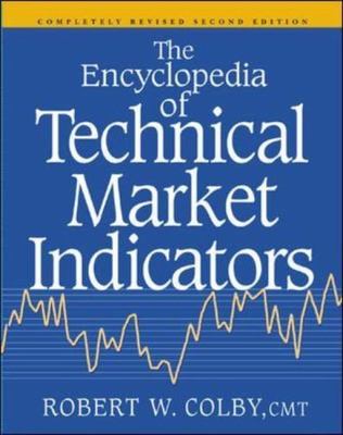 Encyclopedia of Technical Market Indicators, - 2nd ed. - by Robert W. Colby