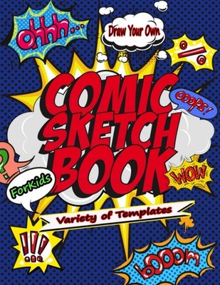 Comic Sketch Book: Blank Comic Book,Draw Your Own Comics - Express Your Kids or