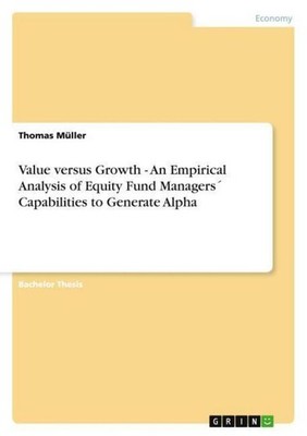 Value versus Growth - An Empirical Analysis of Equity Fund Managers´ Capabilitie