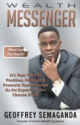 Wealth Messenger : It's Your Time to Position, Package & Promote Your Message...