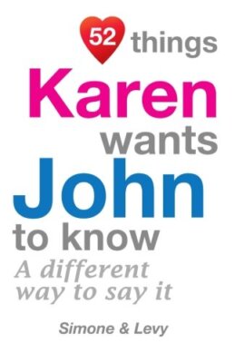 52 Things Karen Wants John To Know: A Different Way To Say It (52 For You) New-
