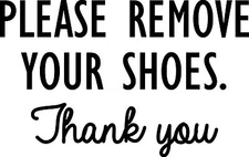 PLEASE REMOVE YOUR SHOES THANK YOU 6" x 4" Vinyl Decal Sticker Home Door Sign v3