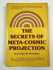 The Secrets of Meta-Cosmic Projection Evelyn M. Monahan 1977 First Edition w/DJ