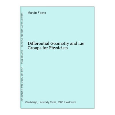 Differential Geometry and Lie Groups for Physicists. Fecko, Marián: