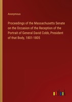 Proceedings Of The Massachusetts Senate On The Occasion Of The Reception Of The