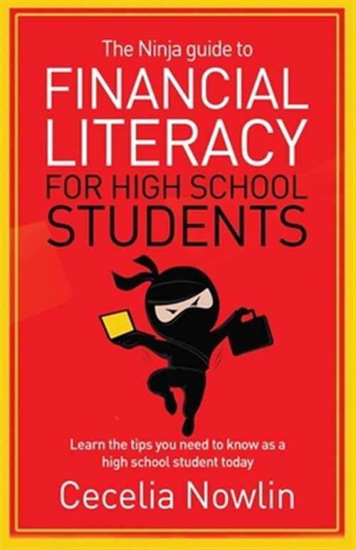 The Ninja Guide to Financial Literacy for High School Students: Learn the tip...