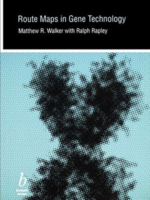 Route Maps in Gene Technology,Matthew R. Walker, Ralph Rapley